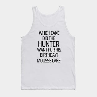 Mousse Birthday Cake For The Hunter Tank Top